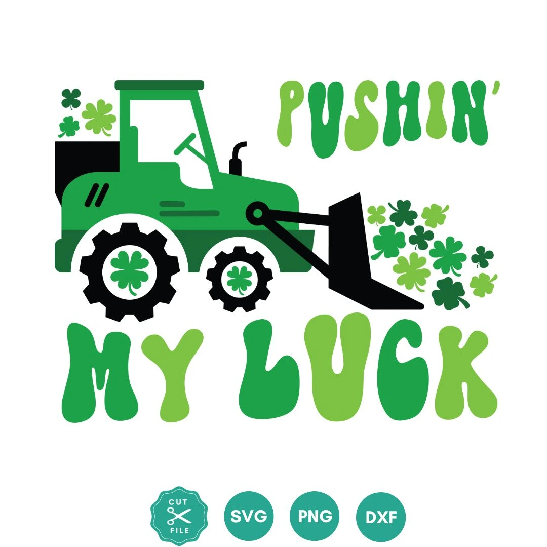Free St. Patrick’s Day SVG: Pushin’ My Luck Tractor Design (SVG, PNG, DXF)