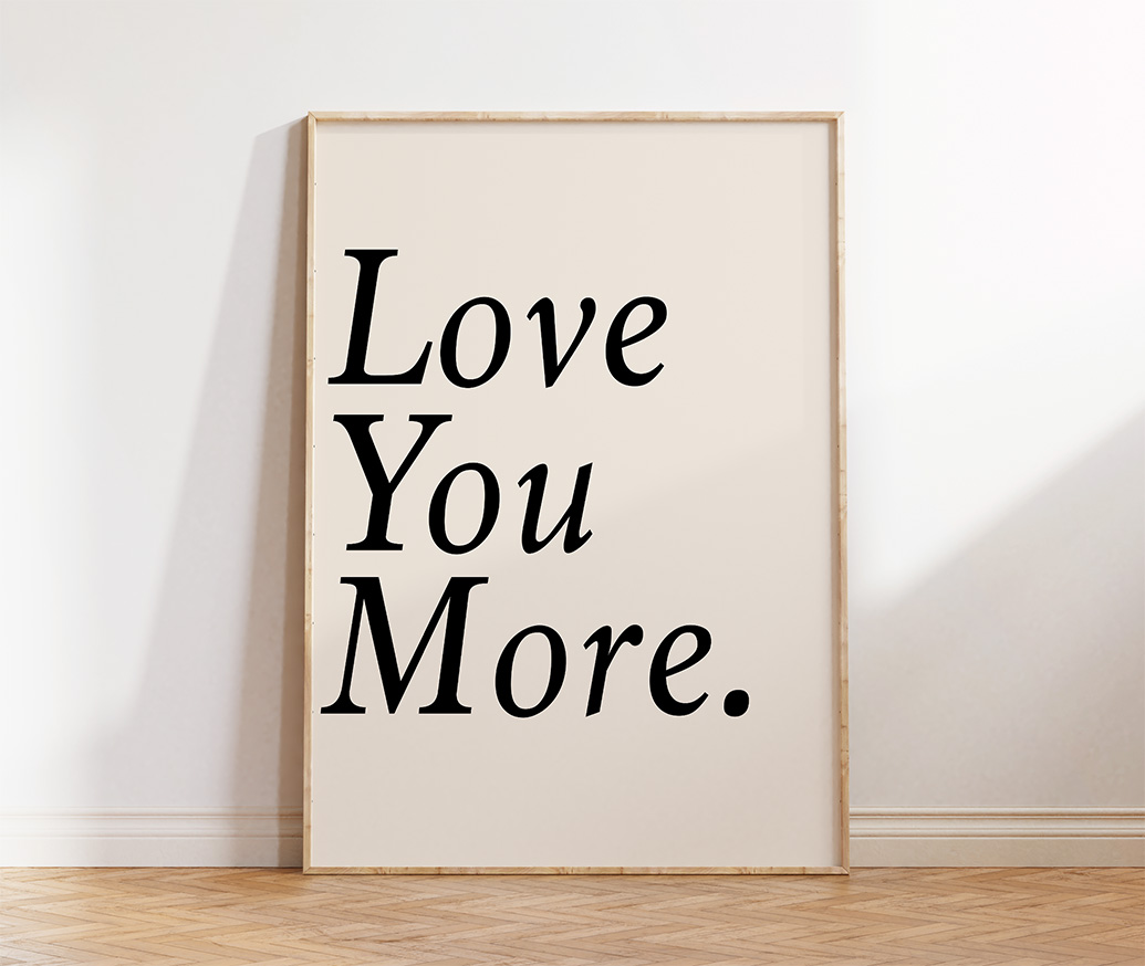 Free Download: “Love You More.” Minimalist Typography Wall Art Printable